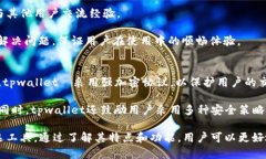 tpwallet 是一个多链，它最初是基于波场（Tron）生